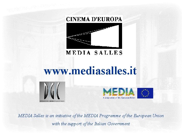 www. mediasalles. it MEDIA Salles is an initiative of the MEDIA Programme of the