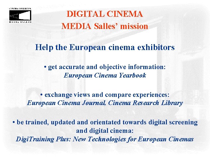 DIGITAL CINEMA MEDIA Salles’ mission Help the European cinema exhibitors • get accurate and