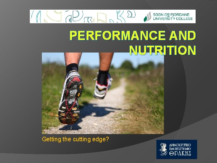PERFORMANCE AND NUTRITION Getting the cutting edge? 