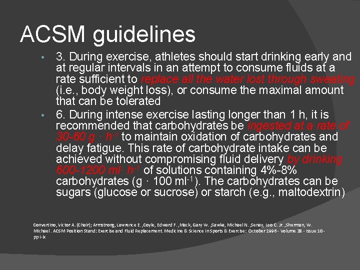 ACSM guidelines • • 3. During exercise, athletes should start drinking early and at