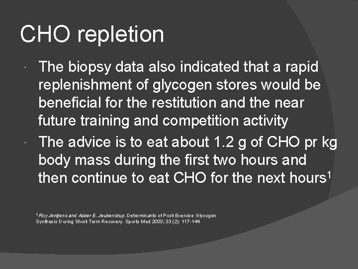 CHO repletion The biopsy data also indicated that a rapid replenishment of glycogen stores