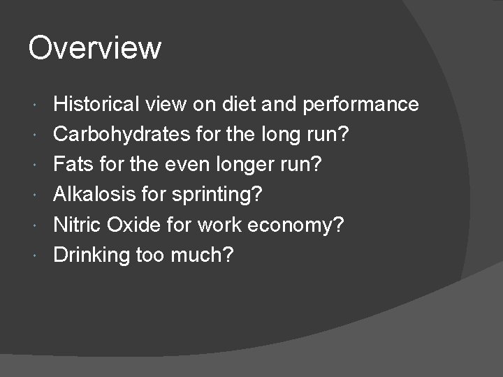 Overview Historical view on diet and performance Carbohydrates for the long run? Fats for