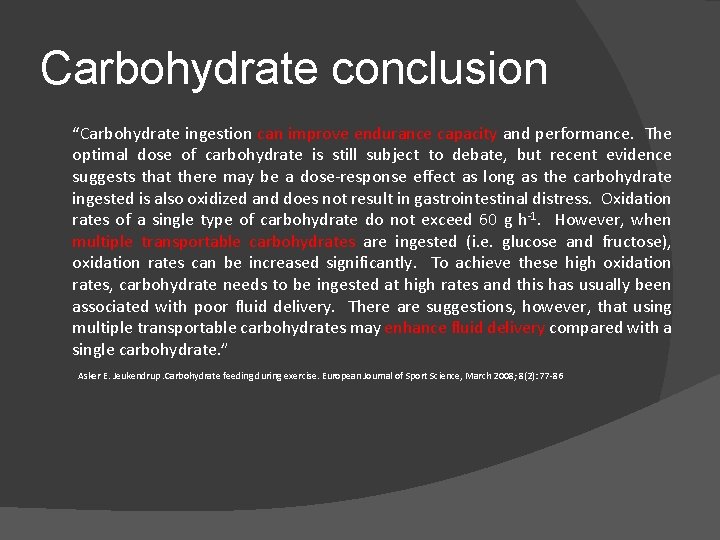 Carbohydrate conclusion “Carbohydrate ingestion can improve endurance capacity and performance. The optimal dose of