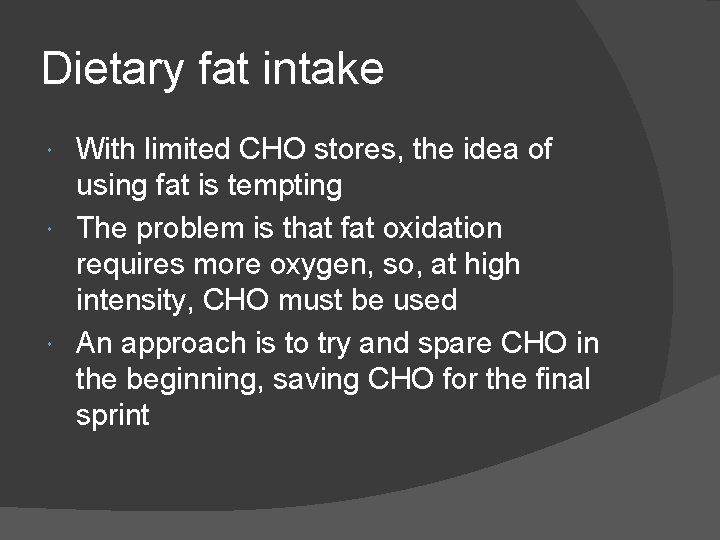 Dietary fat intake With limited CHO stores, the idea of using fat is tempting