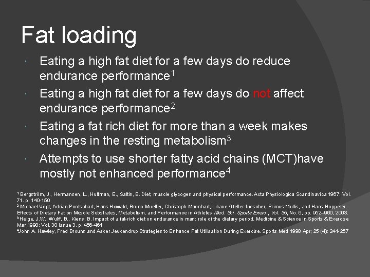 Fat loading Eating a high fat diet for a few days do reduce endurance