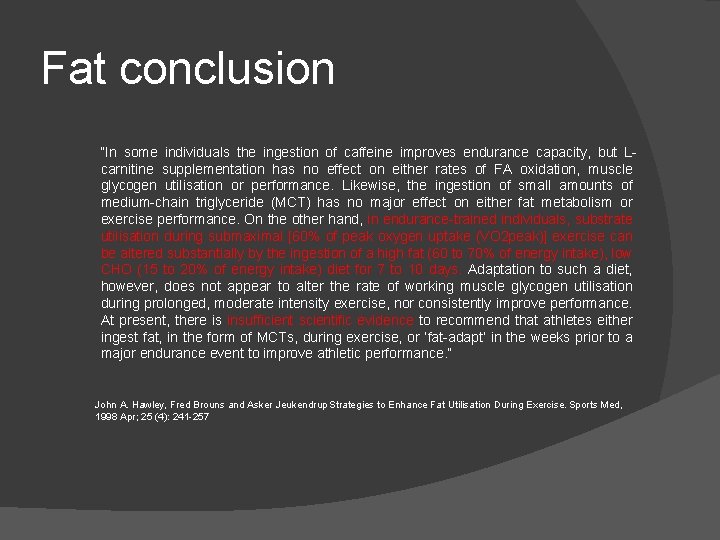 Fat conclusion “In some individuals the ingestion of caffeine improves endurance capacity, but Lcarnitine