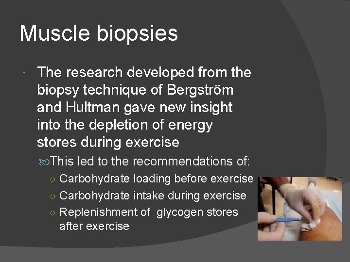 Muscle biopsies The research developed from the biopsy technique of Bergström and Hultman gave