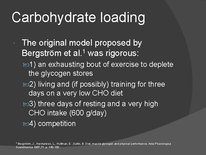 Carbohydrate loading The original model proposed by Bergström et al. 1 was rigorous: 1)