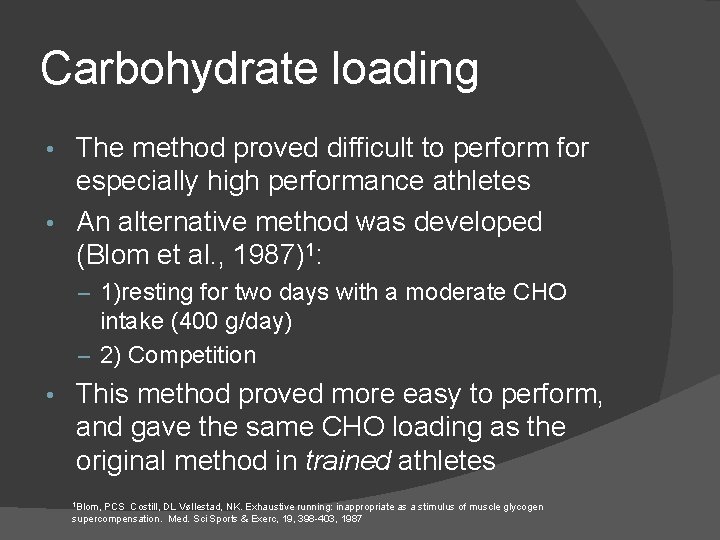 Carbohydrate loading The method proved difficult to perform for especially high performance athletes •