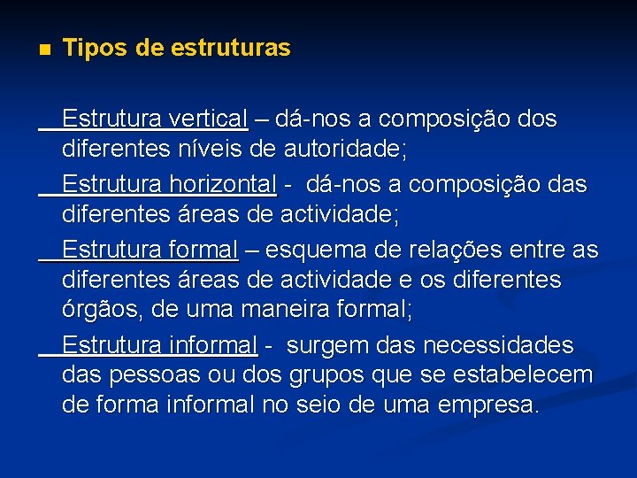 n Tipos de estruturas Estrutura vertical – dá-nos a composição dos diferentes níveis de