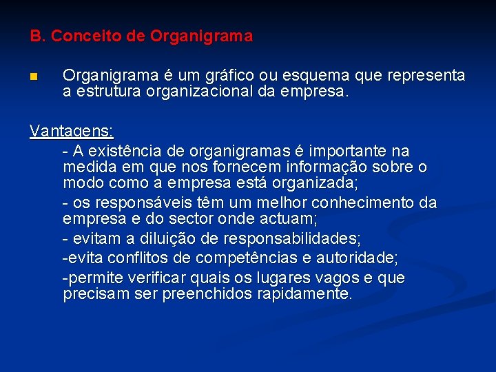 B. Conceito de Organigrama n Organigrama é um gráfico ou esquema que representa a