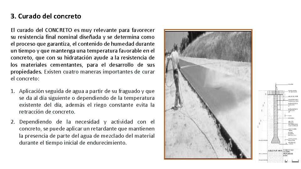 3. Curado del concreto El curado del CONCRETO es muy relevante para favorecer su