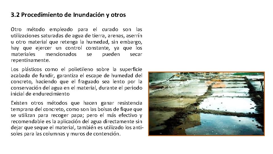 3. 2 Procedimiento de Inundación y otros Otro método empleado para el curado son