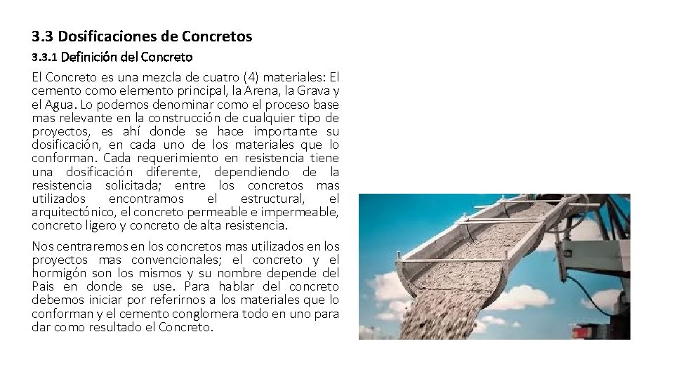 3. 3 Dosificaciones de Concretos 3. 3. 1 Definición del Concreto El Concreto es