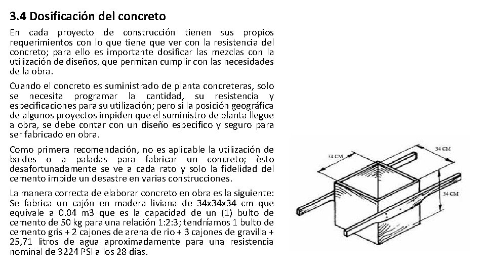 3. 4 Dosificación del concreto En cada proyecto de construcción tienen sus propios requerimientos