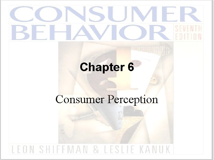 Chapter 6 Consumer Perception 
