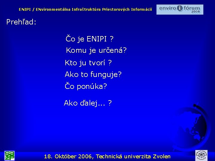 ENIPI / ENvironmentálna Infraštruktúra Priestorových Informácií Prehľad: Čo je ENIPI ? Komu je určená?