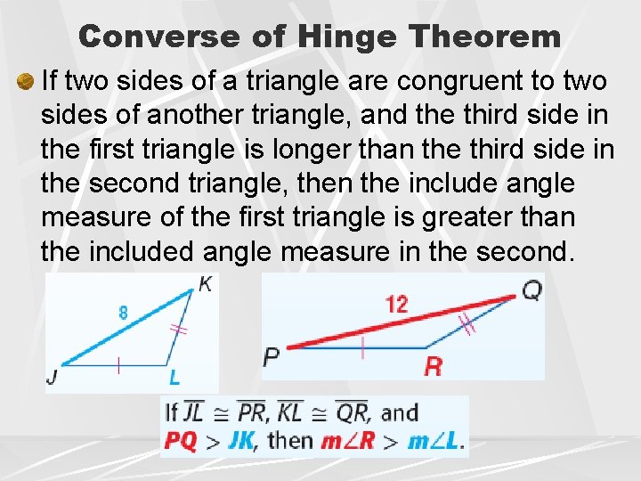 Converse of Hinge Theorem If two sides of a triangle are congruent to two