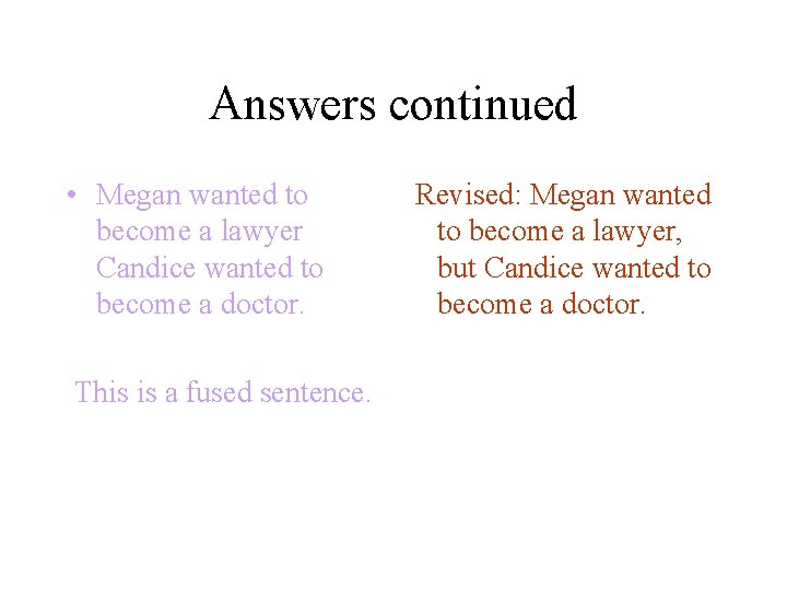 Answers continued • Megan wanted to become a lawyer Candice wanted to become a