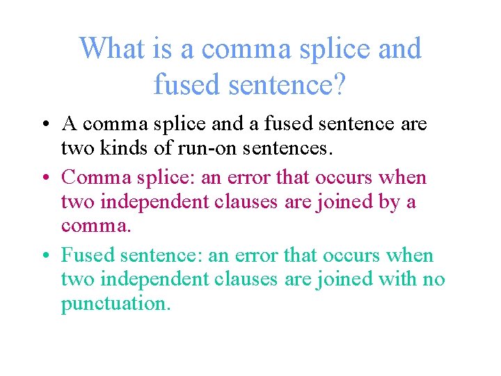 What is a comma splice and fused sentence? • A comma splice and a