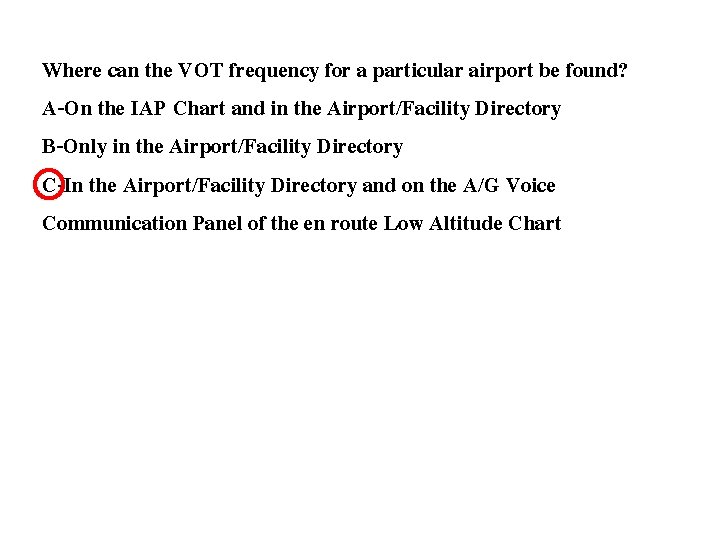 Where can the VOT frequency for a particular airport be found? A-On the IAP