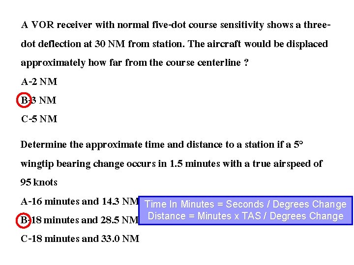 A VOR receiver with normal five-dot course sensitivity shows a threedot deflection at 30