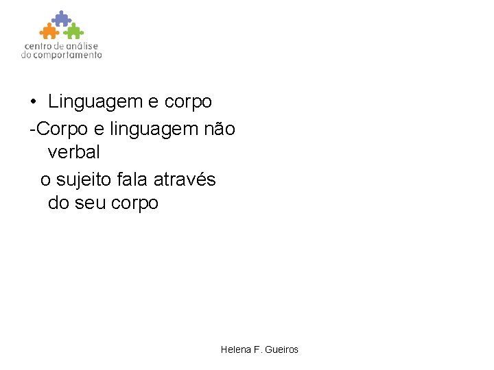  • Linguagem e corpo -Corpo e linguagem não verbal o sujeito fala através