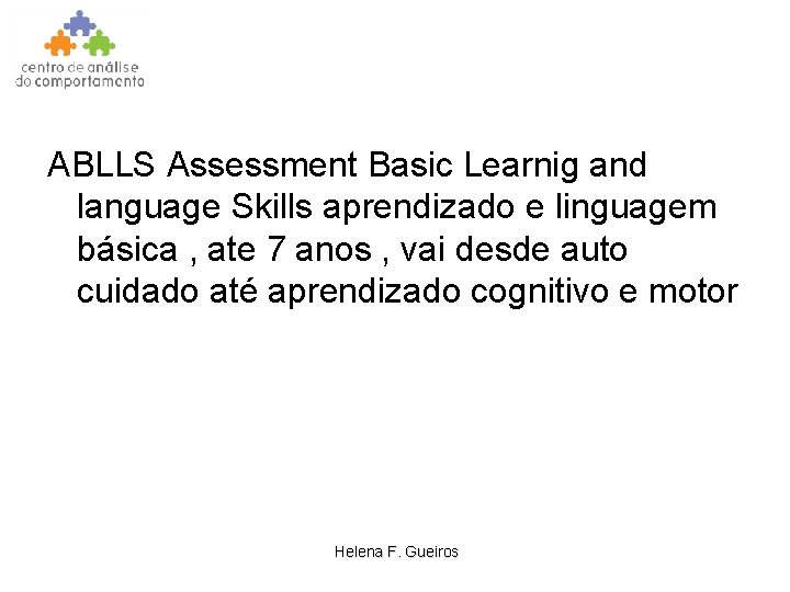 ABLLS Assessment Basic Learnig and language Skills aprendizado e linguagem básica , ate 7