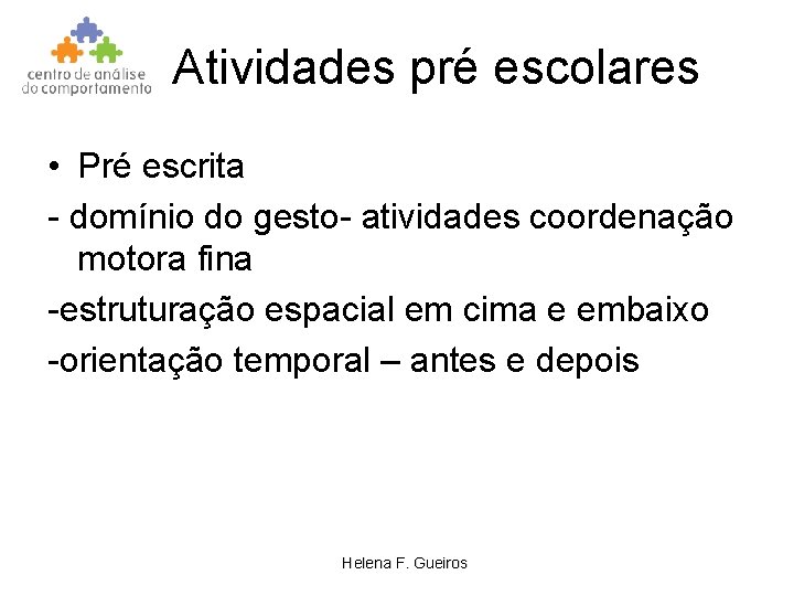 Atividades pré escolares • Pré escrita - domínio do gesto- atividades coordenação motora fina