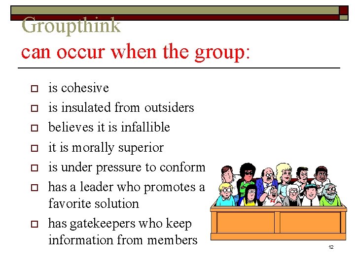Groupthink can occur when the group: o o o o is cohesive is insulated Groupthink can occur when the group: o o o o is cohesive is insulated