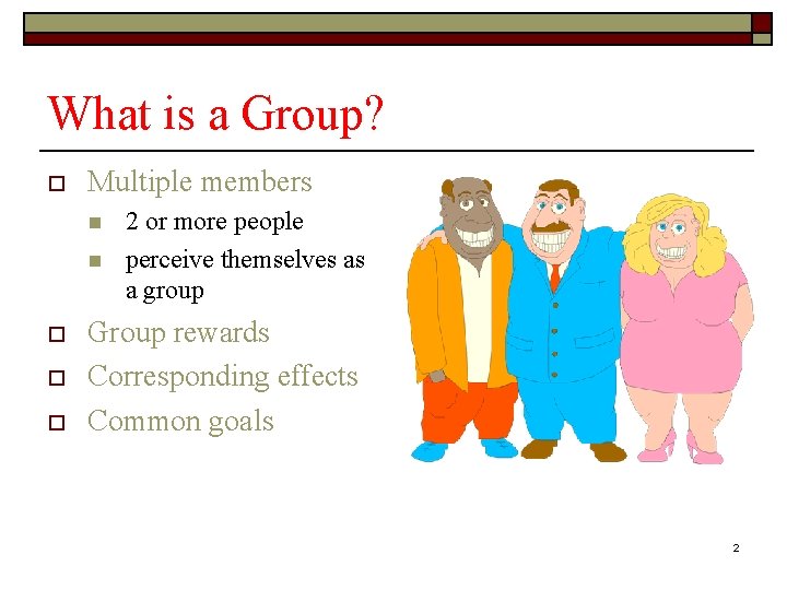 What is a Group? o Multiple members n n o o o 2 or What is a Group? o Multiple members n n o o o 2 or