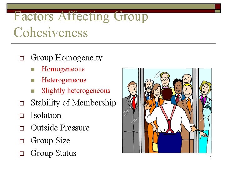 Factors Affecting Group Cohesiveness o Group Homogeneity n n n o o o Homogeneous Factors Affecting Group Cohesiveness o Group Homogeneity n n n o o o Homogeneous