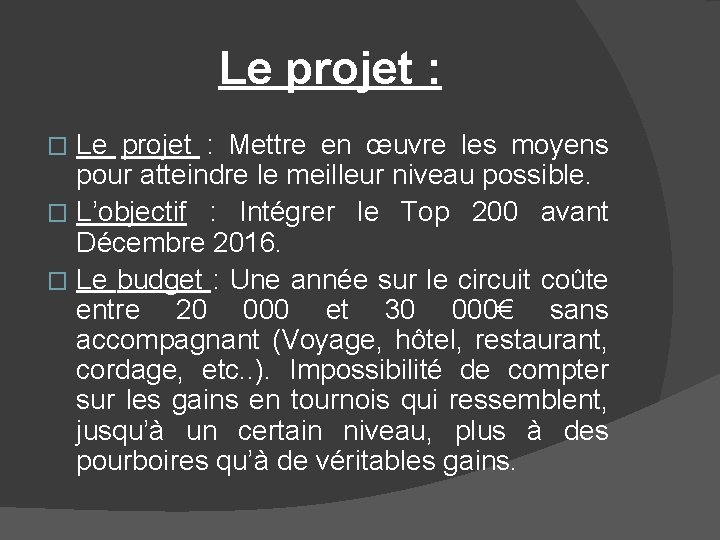 Le projet : Mettre en œuvre les moyens pour atteindre le meilleur niveau possible.