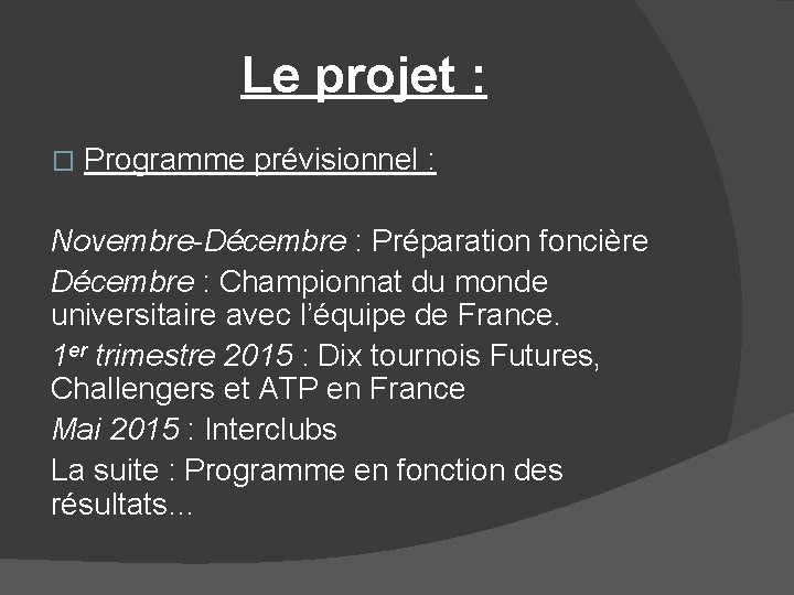 Le projet : � Programme prévisionnel : Novembre-Décembre : Préparation foncière Décembre : Championnat