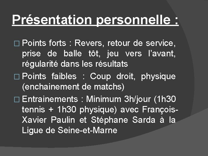 Présentation personnelle : � Points forts : Revers, retour de service, prise de balle