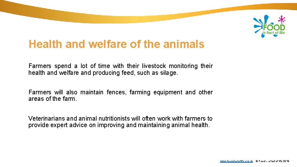 Health and welfare of the animals Farmers spend a lot of time with their