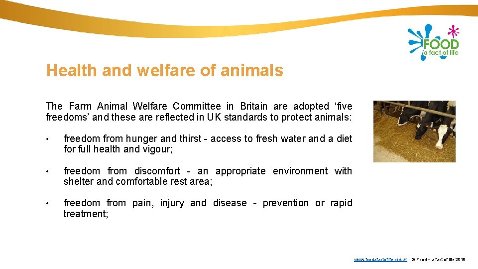 Health and welfare of animals The Farm Animal Welfare Committee in Britain are adopted