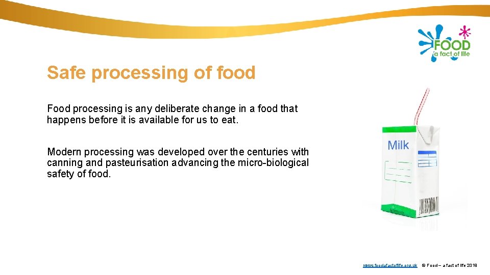 Safe processing of food Food processing is any deliberate change in a food that