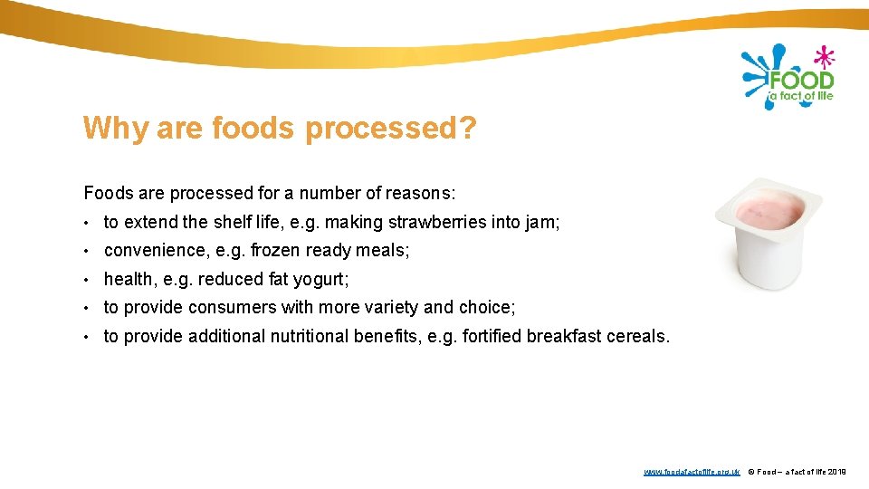 Why are foods processed? Foods are processed for a number of reasons: • to