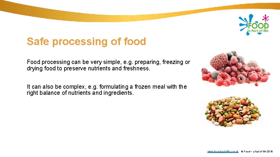 Safe processing of food Food processing can be very simple, e. g. preparing, freezing