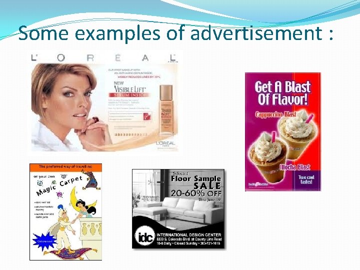 Some examples of advertisement : 