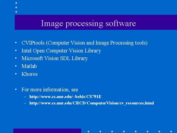 Image processing software • • • CVIPtools (Computer Vision and Image Processing tools) Intel