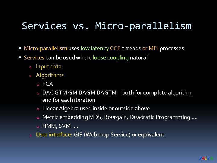 Services vs. Micro-parallelism uses low latency CCR threads or MPI processes Services can be