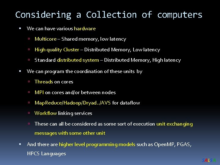 Considering a Collection of computers We can have various hardware Multicore – Shared memory,