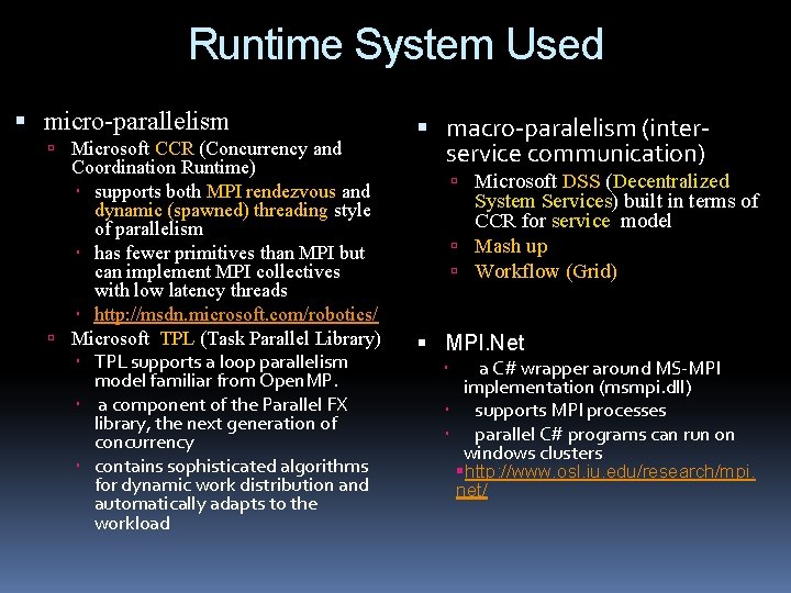 Runtime System Used micro-parallelism Microsoft CCR (Concurrency and Coordination Runtime) supports both MPI rendezvous