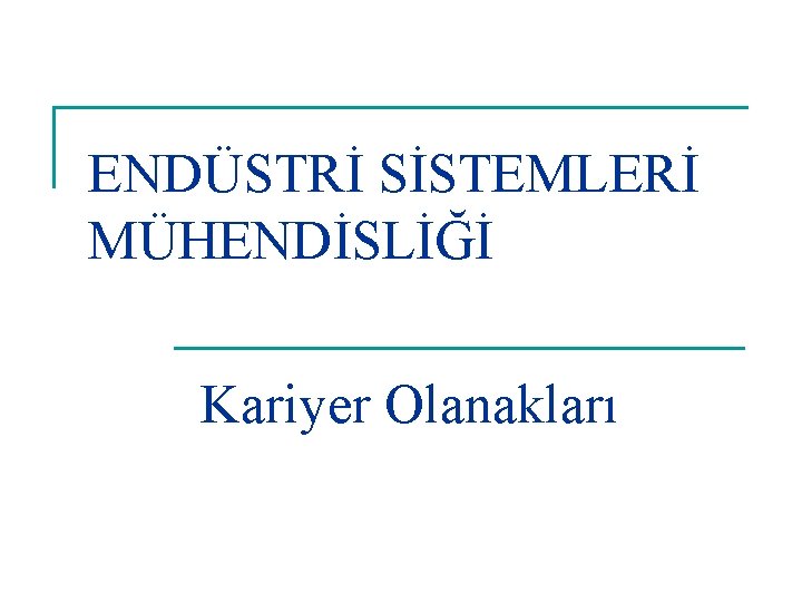 ENDÜSTRİ SİSTEMLERİ MÜHENDİSLİĞİ Kariyer Olanakları 