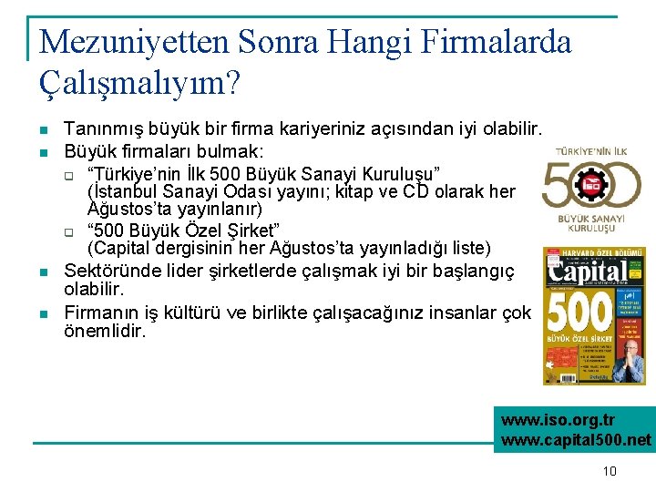 Mezuniyetten Sonra Hangi Firmalarda Çalışmalıyım? n n Tanınmış büyük bir firma kariyeriniz açısından iyi