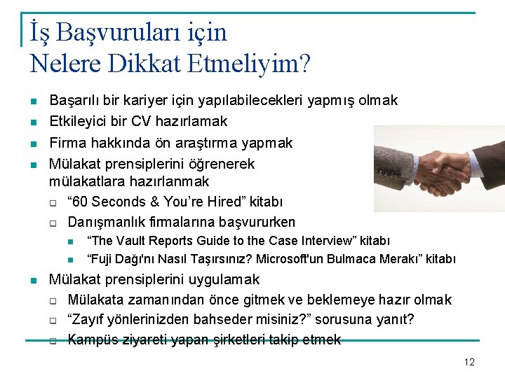 İş Başvuruları için Nelere Dikkat Etmeliyim? n n Başarılı bir kariyer için yapılabilecekleri yapmış