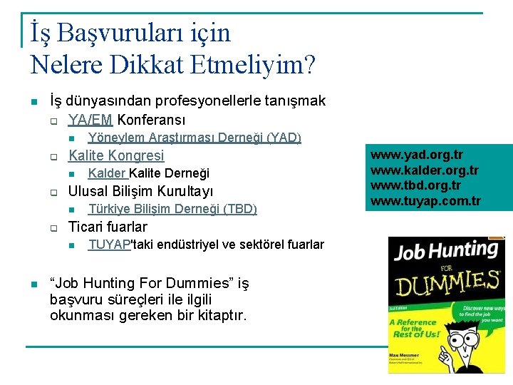 İş Başvuruları için Nelere Dikkat Etmeliyim? n İş dünyasından profesyonellerle tanışmak q YA/EM Konferansı