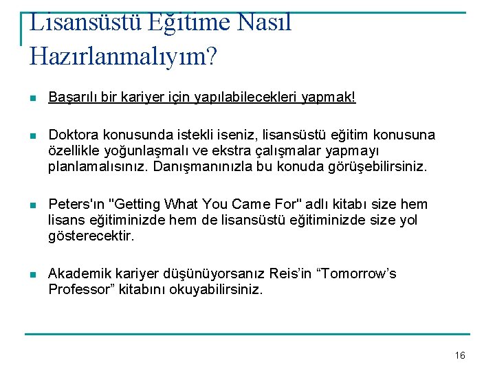 Lisansüstü Eğitime Nasıl Hazırlanmalıyım? n Başarılı bir kariyer için yapılabilecekleri yapmak! n Doktora konusunda